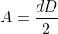 A=\displaystyle\frac{dD}{2}